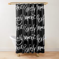 PERFECTLY IMPERFECT HANDLETTER Shower Curtain