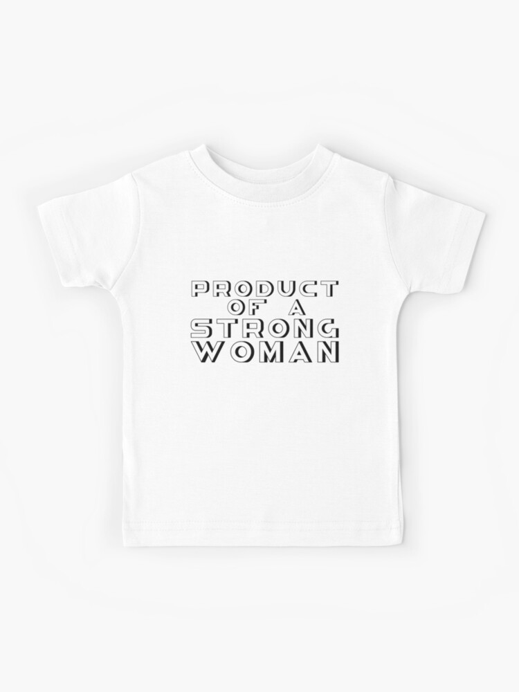 product of a strong woman t shirt