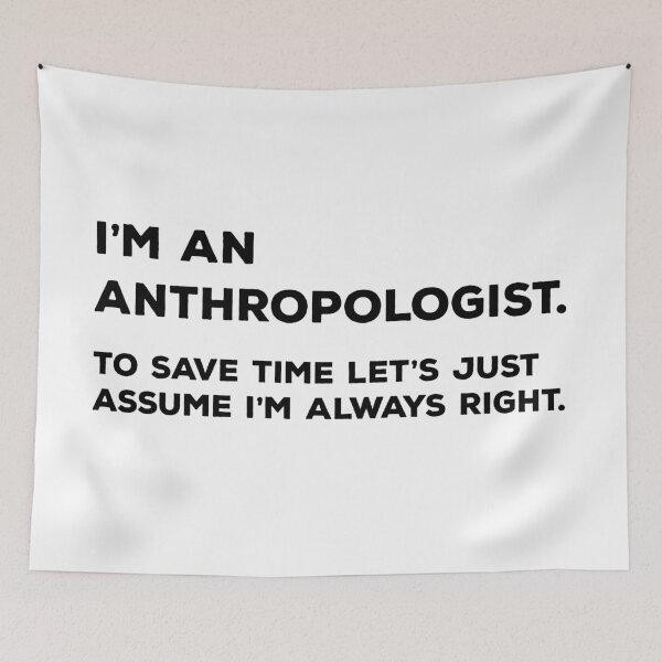 Item preview, I'm An Anthropologist To Save Time Let's Just Assume I'm Always Right designed and sold by teesaurus.
