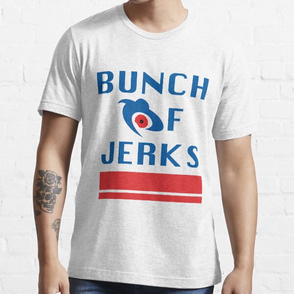 Bunch Of Jerks T-Shirts for Sale