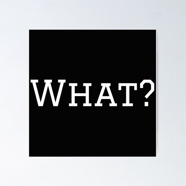 Item preview, What? white text designed and sold by gingerlouls.