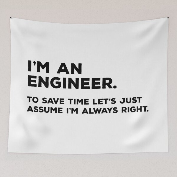 Item preview, I'm An Engineer, To Save Time Let's Just Assume I'm Always Right designed and sold by teesaurus.