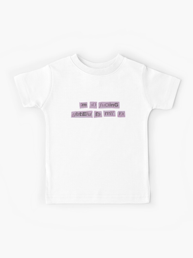 Thank U Next Grateful For My Ex Kids T Shirt By Vodkaclifford Redbubble