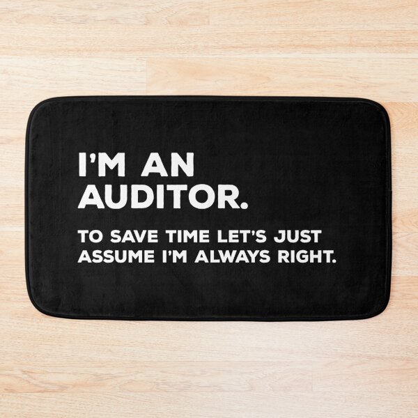 Item preview, I'm An Auditor, To Save Time Let's Just Assume I'm Always Right designed and sold by teesaurus.