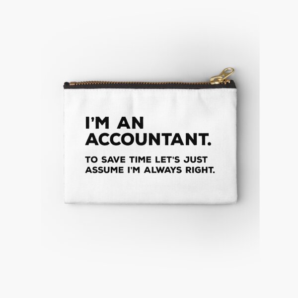 Item preview, I'm An Accountant, To Save Time Let's Just Assume I'm Always Right designed and sold by teesaurus.