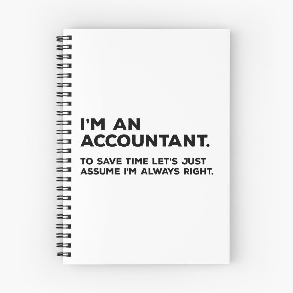 Item preview, I'm An Accountant, To Save Time Let's Just Assume I'm Always Right designed and sold by teesaurus.