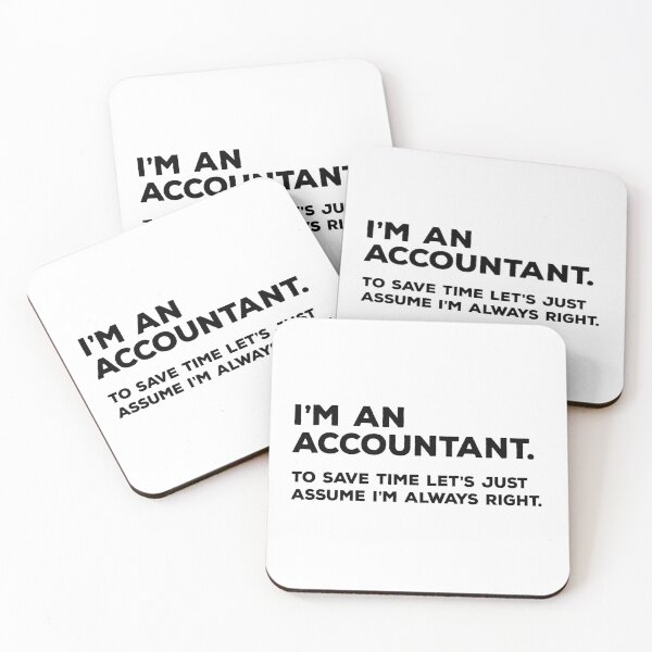 Item preview, I'm An Accountant, To Save Time Let's Just Assume I'm Always Right designed and sold by teesaurus.