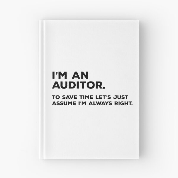 Item preview, I'm An Auditor, To Save Time Let's Just Assume I'm Always Right designed and sold by teesaurus.