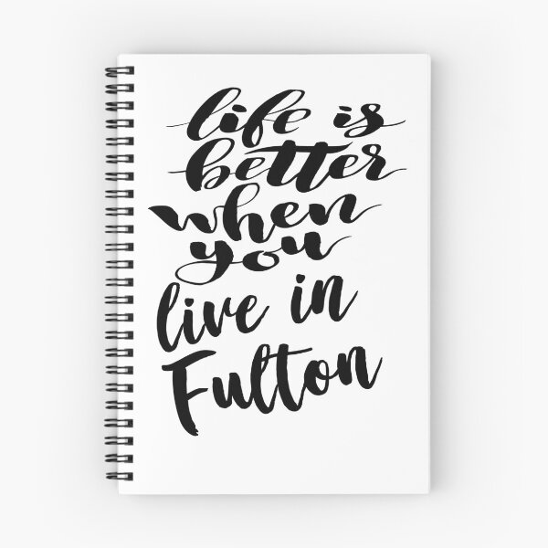 Item preview, Life is Better When You Live In Fulton designed and sold by ProjectX23.