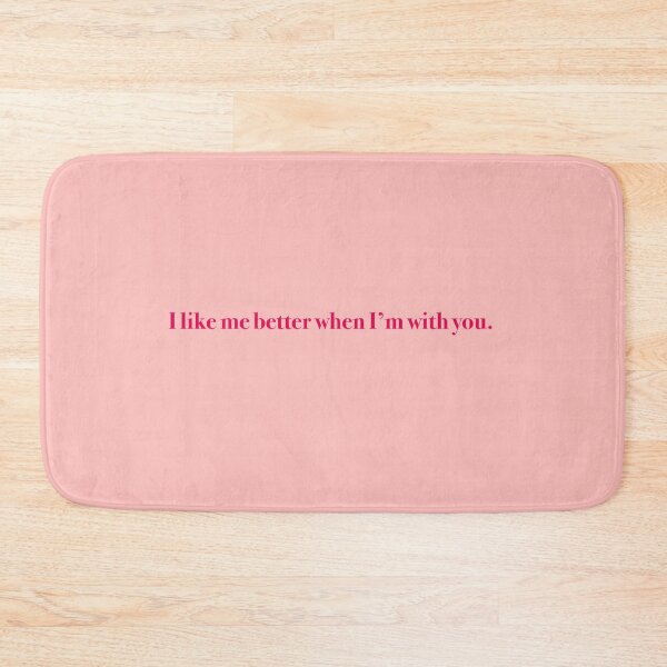Item preview, I like me better when I’m with you  designed and sold by SturgesC.