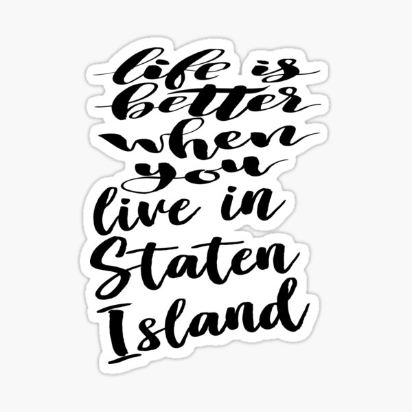 Aperçu de l'œuvre La vie est meilleure quand vous vivez à Staten Island créée et vendue par ProjectX23.