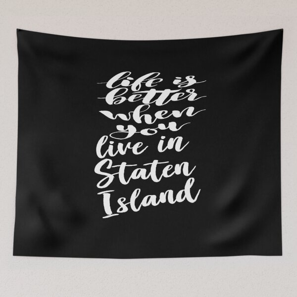 Item preview, Life is Better When You Live In Staten Island designed and sold by ProjectX23.