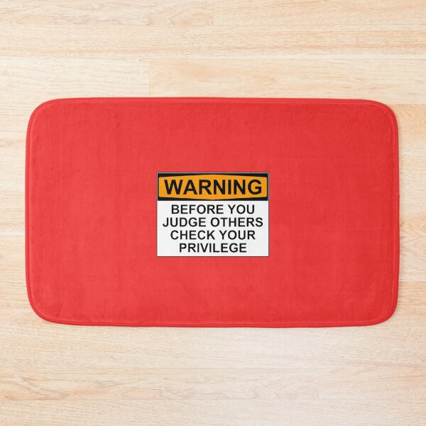 Item preview, WARNING: BEFORE YOU JUDGE OTHERS, CHECK YOUR PRIVILEGE designed and sold by Rob Price.