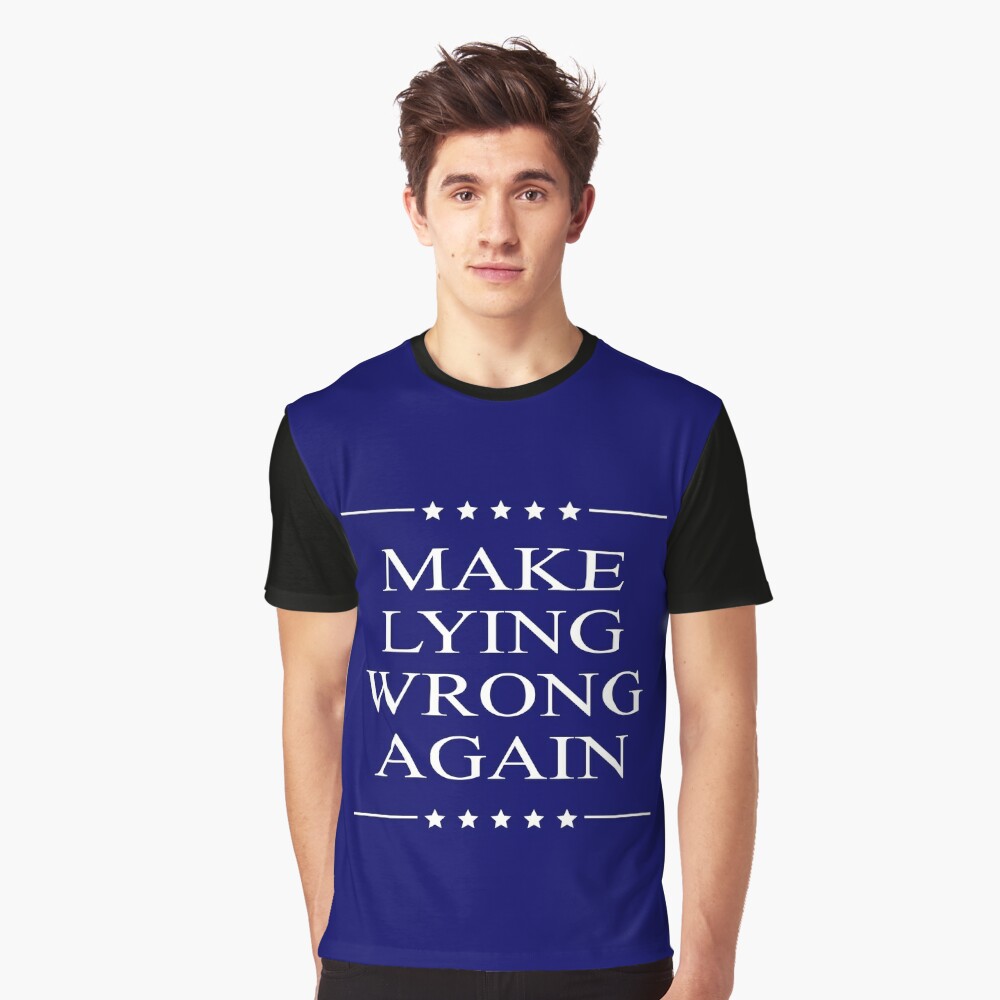 make lying wrong again shirt