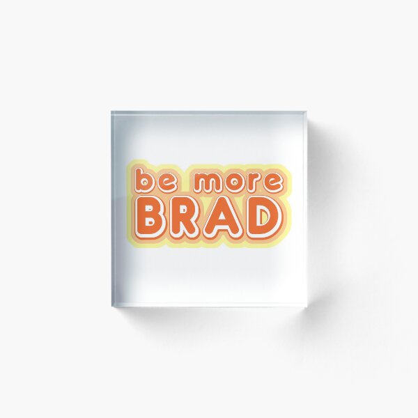 Item preview, Be More Brad designed and sold by AllanFarrow.
