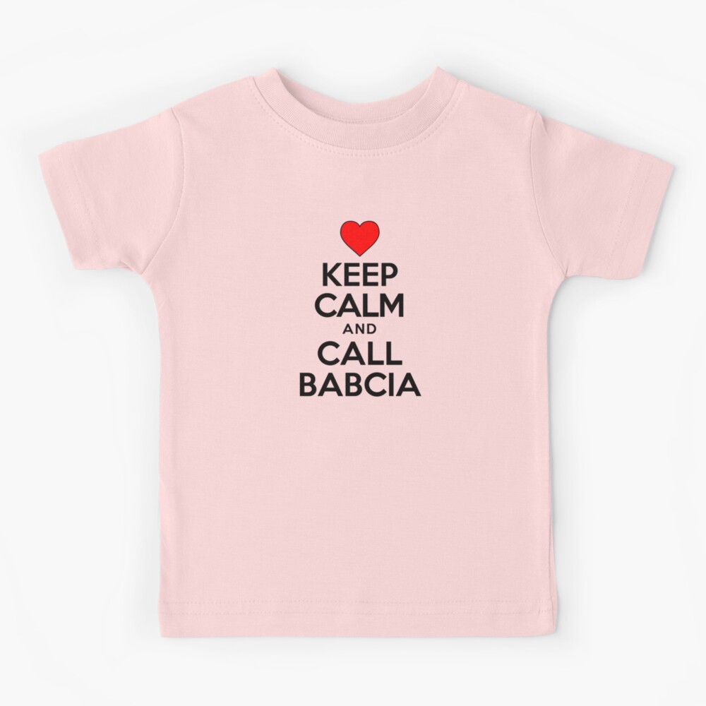 Keep Calm Call Babcia Polish Grandmother Cute Heart Kids T-Shirt