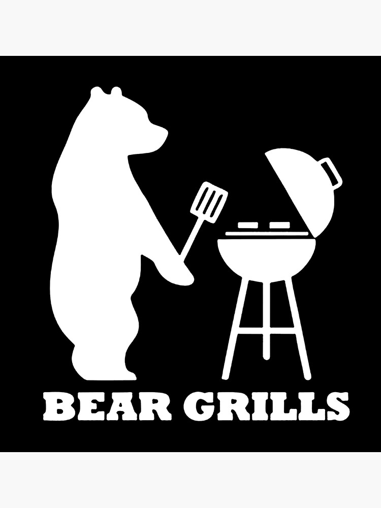 "Bear grills barbeque" Poster by idhambadhawi Redbubble