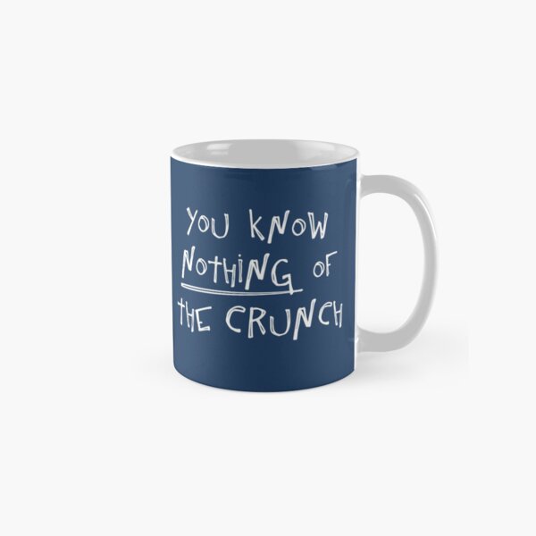 You know nothing of The Crunch Classic Mug