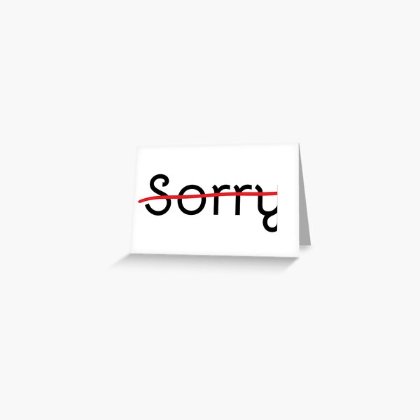 Item preview, Not Sorry designed and sold by Elise Le Blanc.