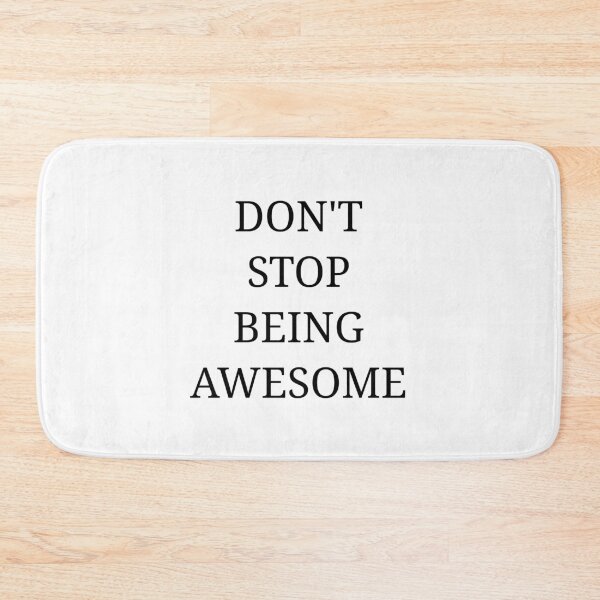 Item preview, DON'T STOP BEING AWESOME designed and sold by kailukask.
