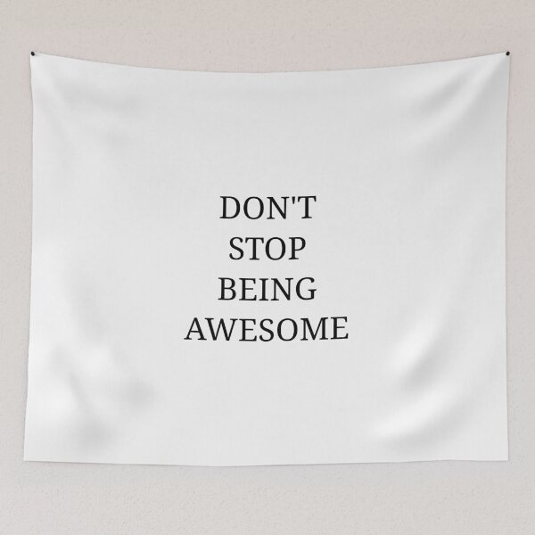 Item preview, DON'T STOP BEING AWESOME designed and sold by kailukask.