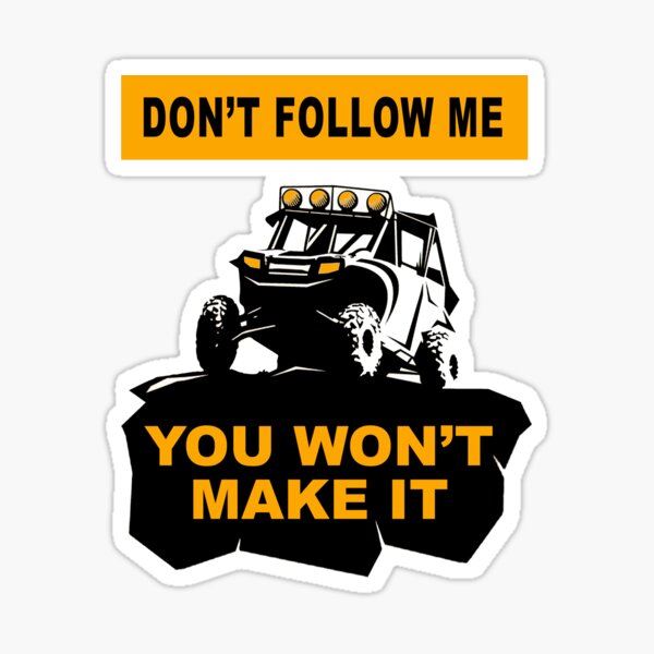 "Don't Follow Me You Won't Make It" Sticker for Sale by RZRriders