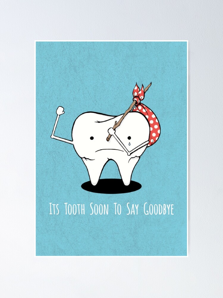 Tooth Series Tooth Soon To Say Goodbye Poster By Joanandrose1