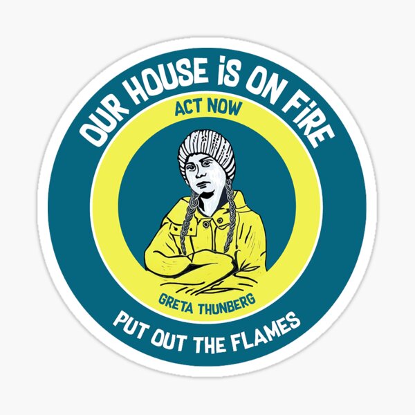 Greta Thunberg Climate Strike - Je veux que vous paniquiez - House On Fire - Comment osez-vous - Agissez maintenant - Changement climatique - Make The World Greta Sticker