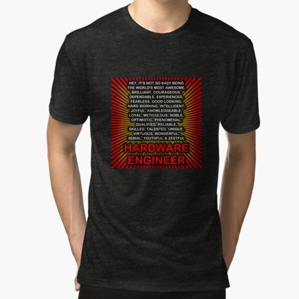 Hey, It’s Not So Easy Being ... Hardware Engineer Tri-blend T-Shirt