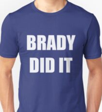 Brady did it Unisex T-Shirt