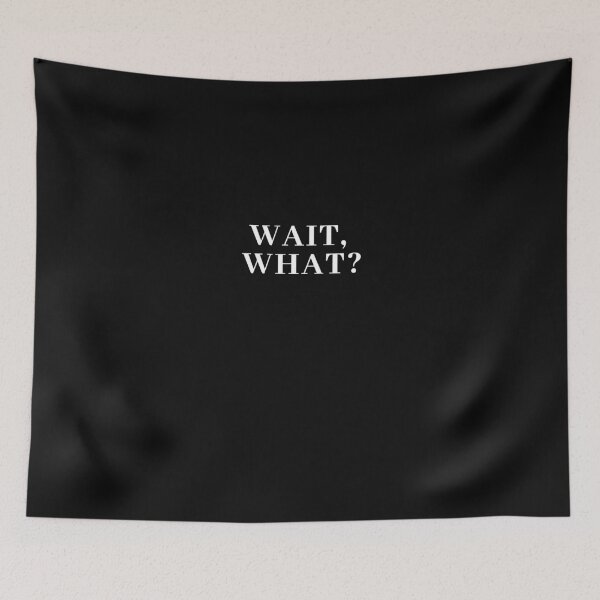 Item preview, Wait, What? Popular Quote T-Shirt Gift for Teens designed and sold by huyammina.