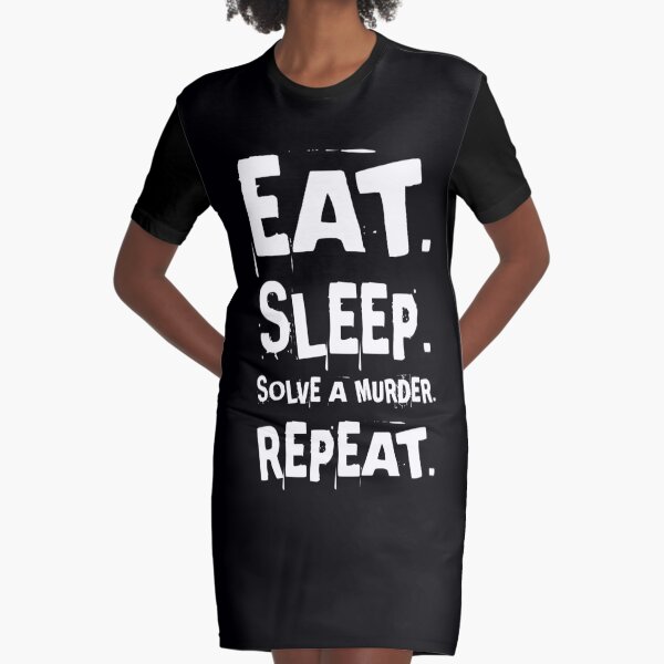 Eat Sleep Solve a Murder Graphic T-Shirt Dress