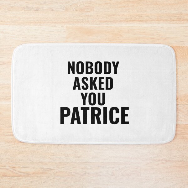 Item preview, Nobody Asked You Patrice designed and sold by quoteedesigns.