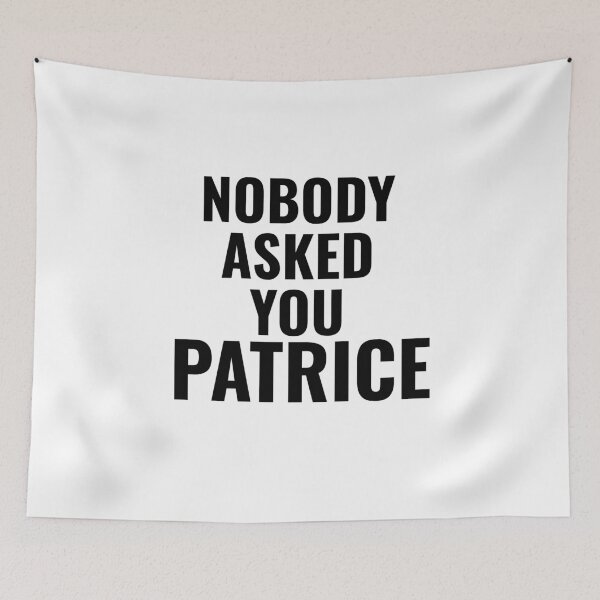 Item preview, Nobody Asked You Patrice designed and sold by quoteedesigns.