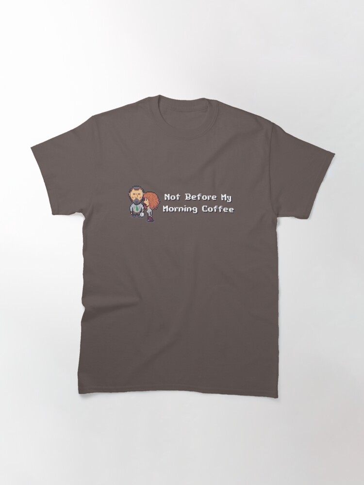 Alternate view of Not Before My Morning Coffee! Classic T-Shirt