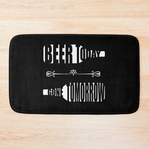 Item preview, beer today gone tomorrow, funny design designed and sold by Gerald Waters.