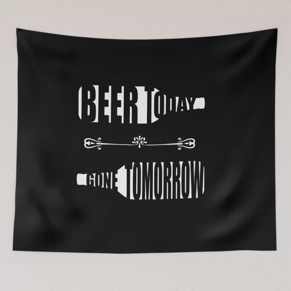 Item preview, beer today gone tomorrow, funny design designed and sold by Gerald Waters.