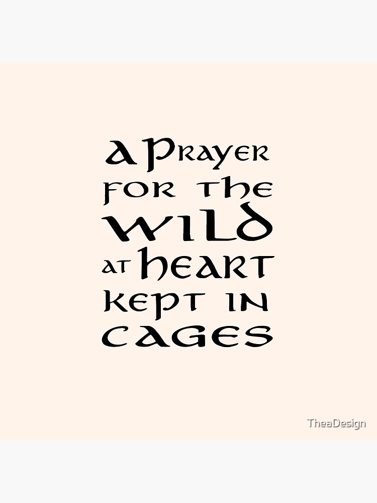 a prayer for the wild at heart kept in cages
