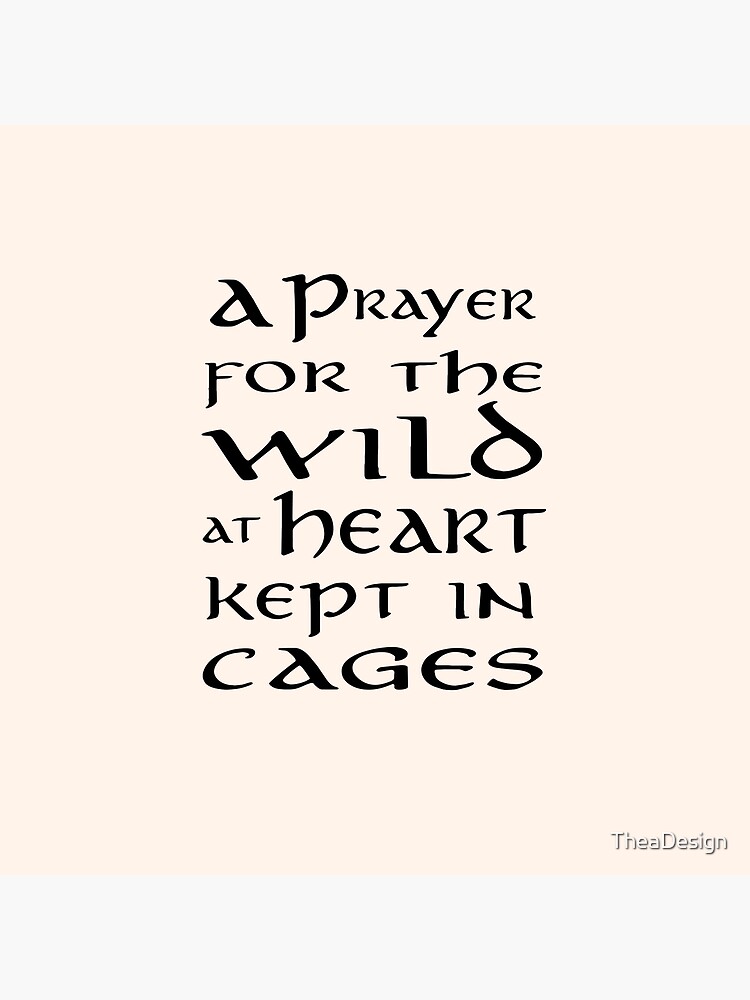 a prayer for the wild at heart kept in cages a prayer for the wild at heart kept in cages quote