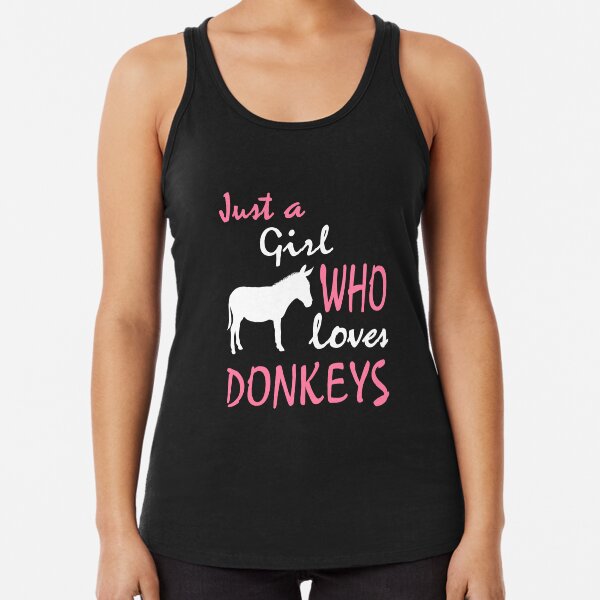 Just a Girl who loves Donkeys Donkey Lover Donkey Mom Donkey Owner Donkey Gift for her Racerback Tank Top