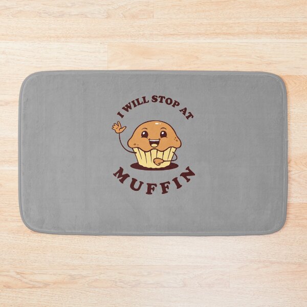 Item preview, I Will Stop At Muffin designed and sold by Yipptee Shirts.