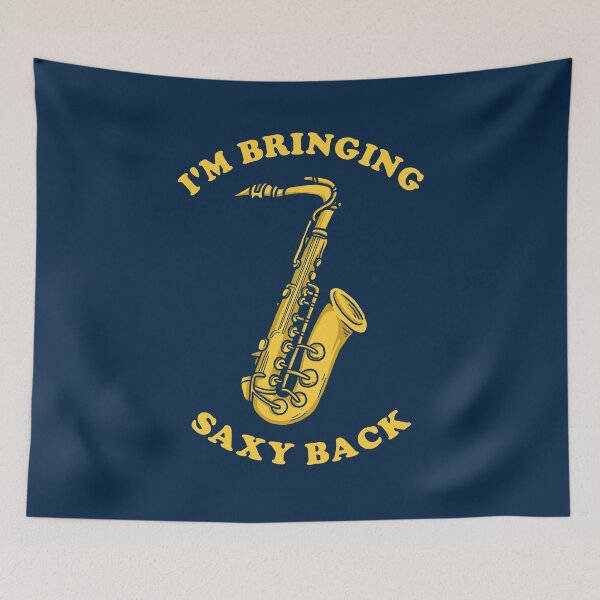 Item preview, I'm Bringing Saxy Back designed and sold by Yipptee Shirts.