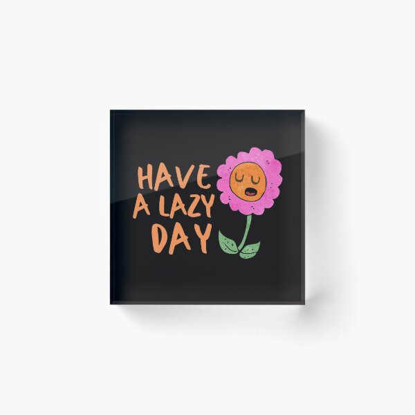 Item preview, Lazy Day Flower Introvert Awkward Relax Cute Funny Sarcastic Happy Fun Inspirational Gift designed and sold by EpsilonEridani.