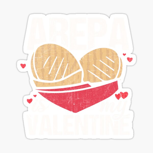 Arepa Is My Valentine Funny Gift for Valentines Day graphic Sticker