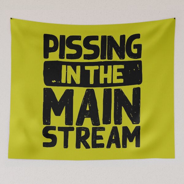 Item preview, Pissing in the mainstream designed and sold by RAWWR.
