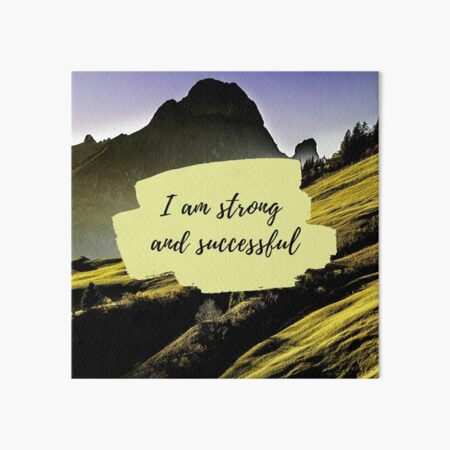 I Am Strong and Successful - Mantra Affirmation - Nature Art Board Print