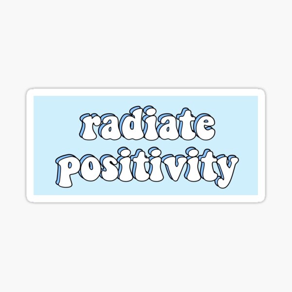 radiate positivity Sticker
