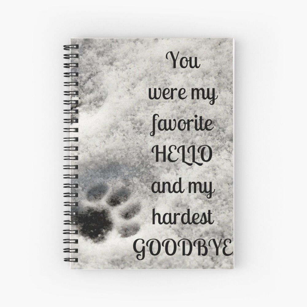 You were my favorite hello and my hardest goodbye Spiral Notebook