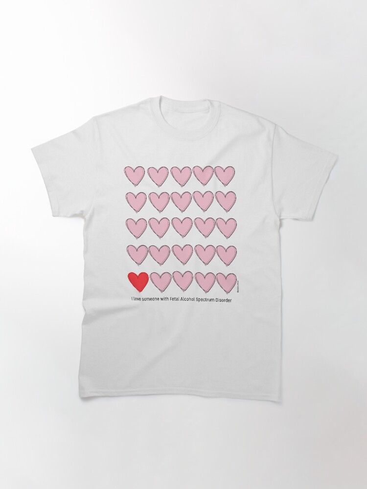 Alternate view of I love someone with FASD - black text Classic T-Shirt