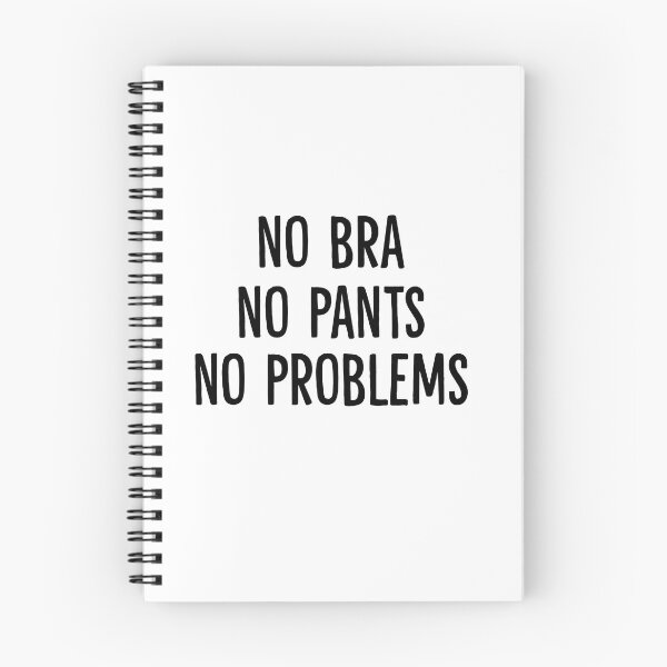 Item preview, No Bra No Pants No Problems designed and sold by Anna Fox.